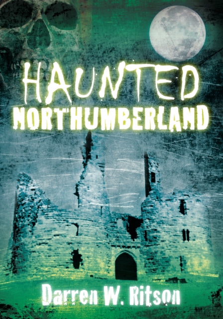 Book cover of: Haunted Northumberland