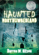 Book cover of: Haunted Northumberland