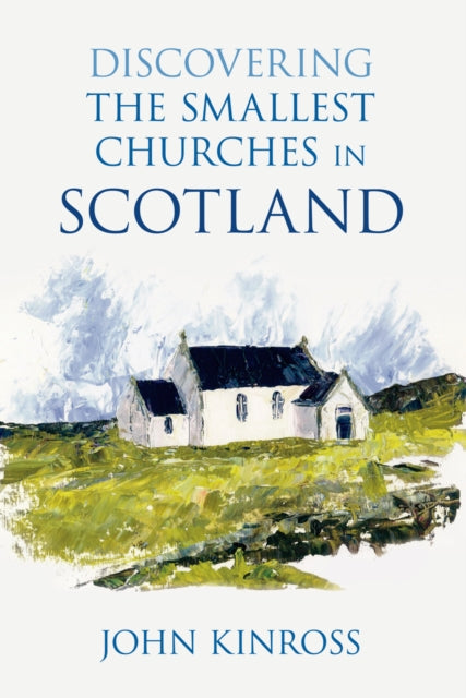 Book cover of: Discovering the Smallest Churches in Scotland