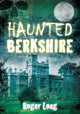 Book cover of: Haunted Berkshire. By: Roger Long