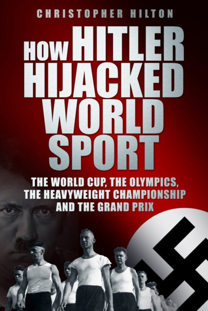 Book cover of: How Hitler Hijacked World Sport