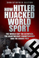 Book cover of: How Hitler Hijacked World Sport