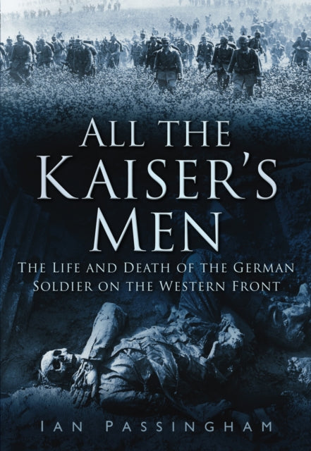 Book cover of: All the Kaiser's Men. By: Ian Passingham