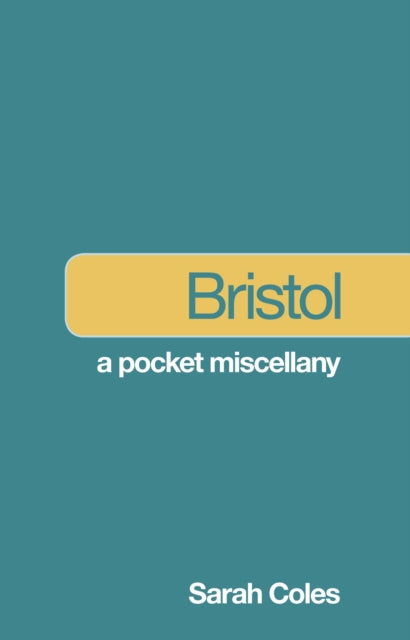 Book cover of: Bristol: A Pocket Miscellany. By: Sarah Coles