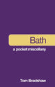 Book cover of: Bath: A Pocket Miscellany. By: Tom Bradshaw