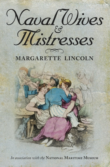 Book cover of: Naval Wives and Mistresses. By: Margarette Lincoln