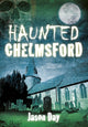 Book cover of: Haunted Chelmsford. By: Jason Day