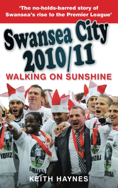 Book cover of: Swansea City 2010/11: Walking on Sunshine