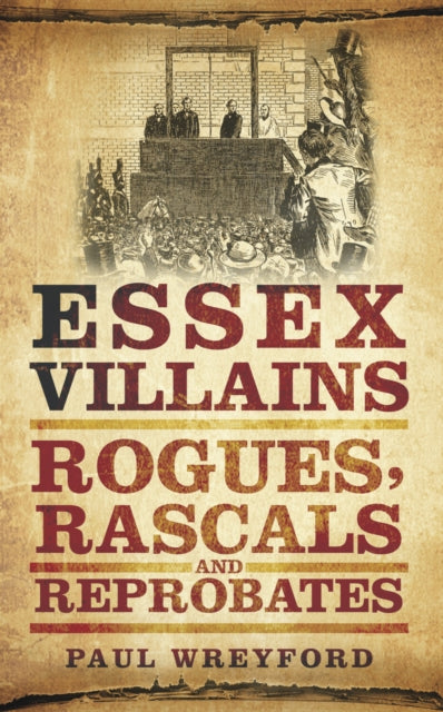 Book cover of: Essex Villains. By: Paul Wreyford