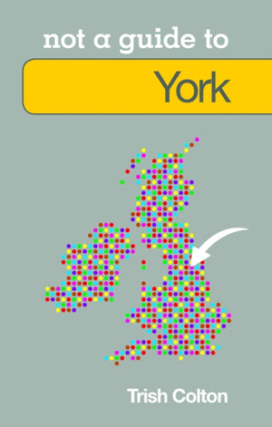 Not a Guide to: York