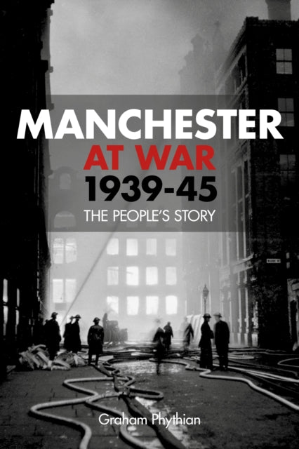 Book cover of: Manchester at War 1939-45. By: Graham Phythian