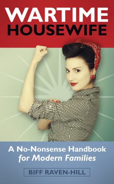 Book cover of: Wartime Housewife. By: Biff Raven-Hill