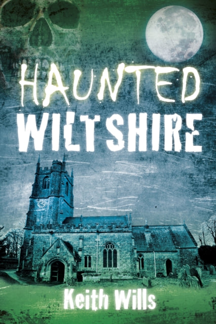 Book cover of: Haunted Wiltshire. By: Keith Will
