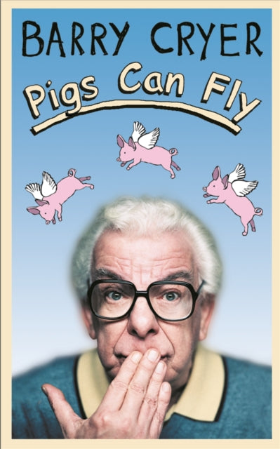 Book cover of: Pigs Can Fly. By: Barry Cryer