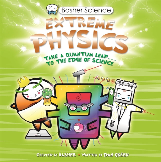 Book cover of: Basher Science: Extreme Physics. By: Simon Basher