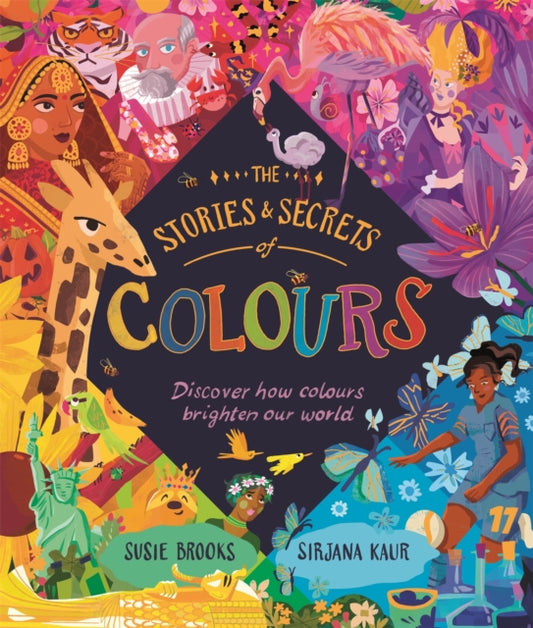 Stories and Secrets of Colours, Discover how colours brighten our world 9780753449974 Susie Brooks
