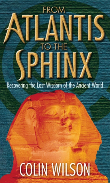 Book cover of: From Atlantis To The Sphinx. By: Colin Wilson