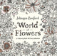 World of Flowers, A Colouring Book and Floral Adventure 9780753553183 Johanna Basford