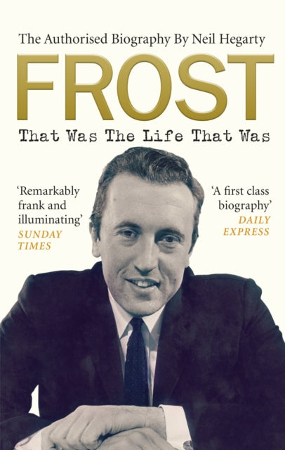 Book cover of: Frost: That Was The Life That Was. By: Neil Hegarty