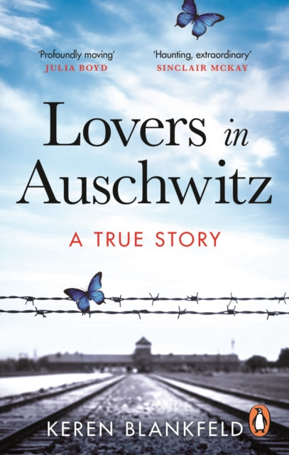 Lovers in Auschwitz, A True Story 9780753560822 Keren Blankfeld