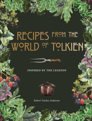 Recipes from the World of Tolkien, Inspired by the Legends