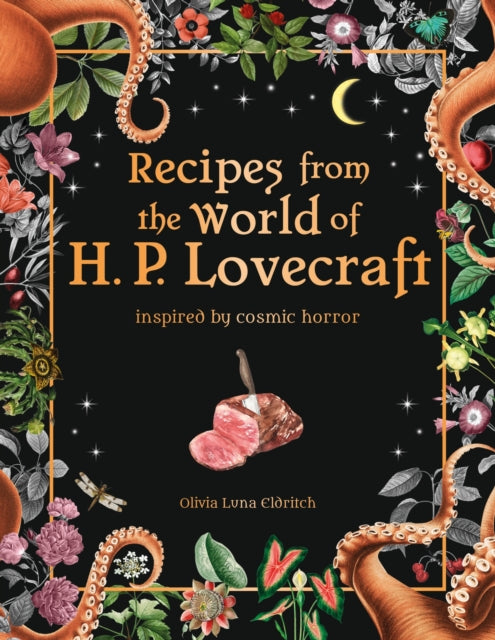Book cover of: Recipes from the World of H.P Lovecraft. By: Olivia Luna Eldritch