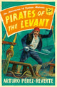 Book cover of: Pirates of the Levant. By: Arturo Pérez-Reverte