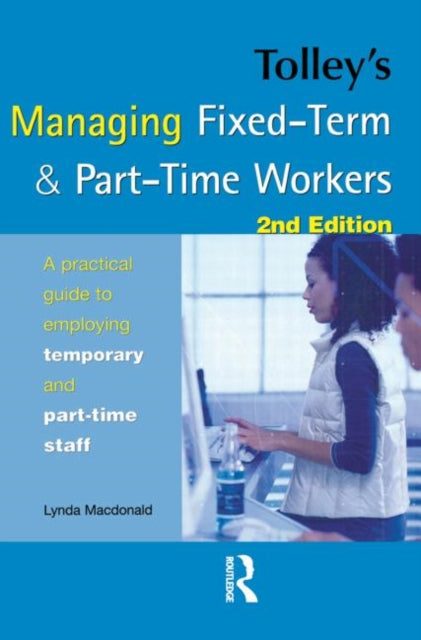 Book cover of: Tolley's Managing Fixed-Term & Part-Time Workers. By: Lynda Macdonald