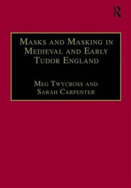 Book cover of: Masks and Masking in Medieval and Early Tudor England. By: Meg Twycross