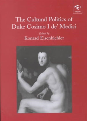 Cultural Politics of Duke Cosimo I de' Medici