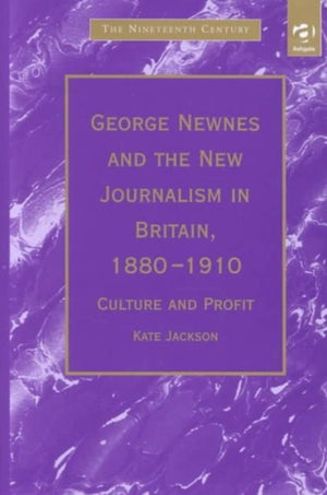 George Newnes and the New Journalism in Britain, 1880–1910