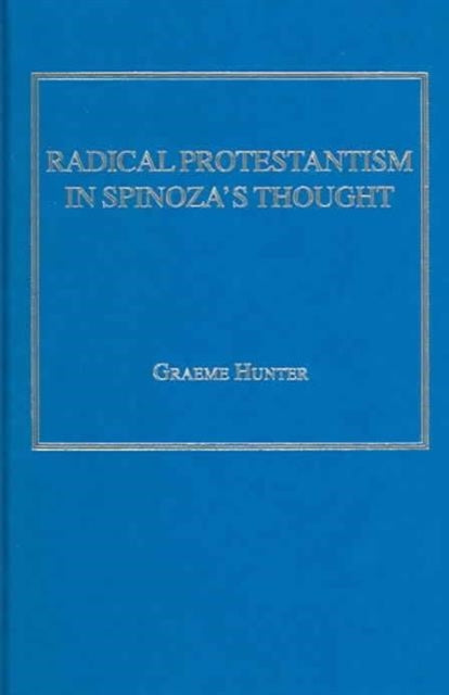 Book cover of: Radical Protestantism in Spinoza's Thought