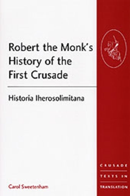 Book cover of: Robert the Monk's History of the First Crusade. By: Robert of Reims