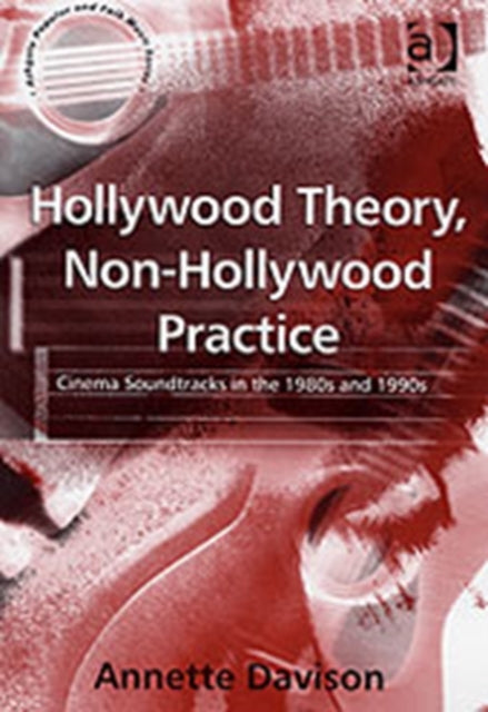 Book cover of: Hollywood Theory, Non-Hollywood Practice. By: Annette Davison