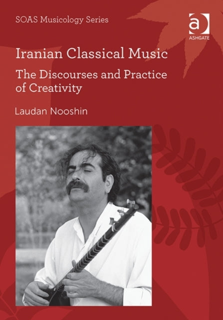 Book cover of: Iranian Classical Music. By: Laudan Nooshin