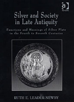 Silver and Society in Late Antiquity