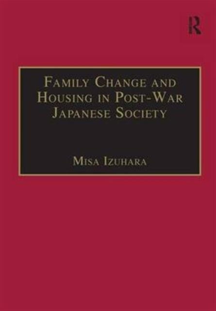 Book cover of: Family Change and Housing in Post-War Japanese Society