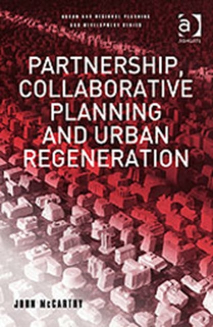 Book cover of: Partnership, Collaborative Planning and Urban Regeneration. By: John McCarthy