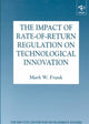 Book cover of: Impact of Rate-of-Return Regulation on Technological Innovation. By: Mark W. Frank