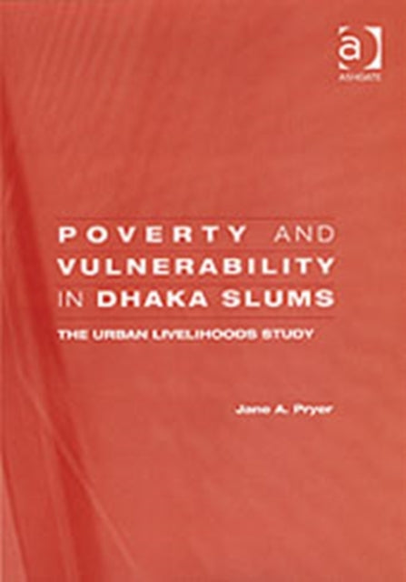Book cover of: Poverty and Vulnerability in Dhaka Slums. By: Jane A. Pryer