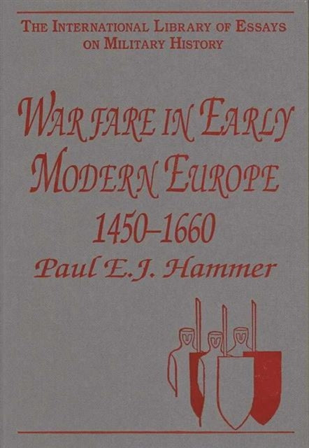 Book cover of: Warfare in Early Modern Europe 1450–1660. By: Paul E. J. Hammer