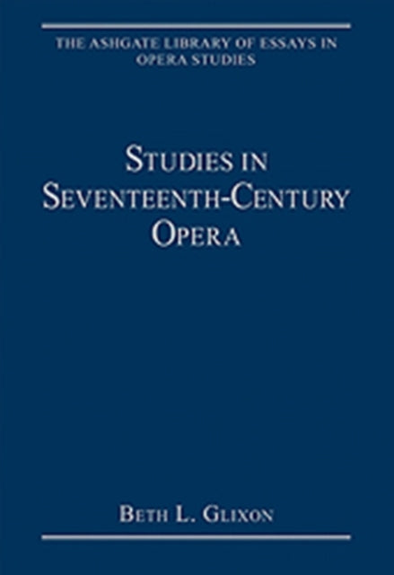 Book cover of: Studies in Seventeenth-Century Opera. By: Beth L. Glixon