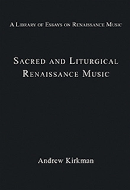Book cover of: Sacred and Liturgical Renaissance Music. By: Andrew Kirkman