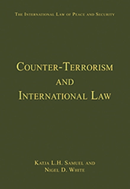 Book cover of: Counter-Terrorism and International Law. By: Katja Samuel