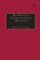 Book cover of: Re-Orienting Australia-China Relations. By: Nicholas Thomas