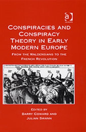 Conspiracies and Conspiracy Theory in Early Modern Europe