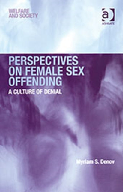 Book cover of: Perspectives on Female Sex Offending. By: Myriam S. Denov