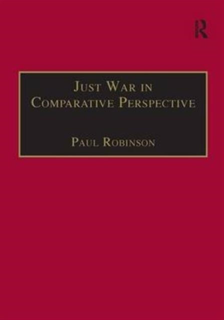Book cover of: Just War in Comparative Perspective. By: Paul Robinson