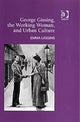Book cover of: George Gissing, the Working Woman, and Urban Culture