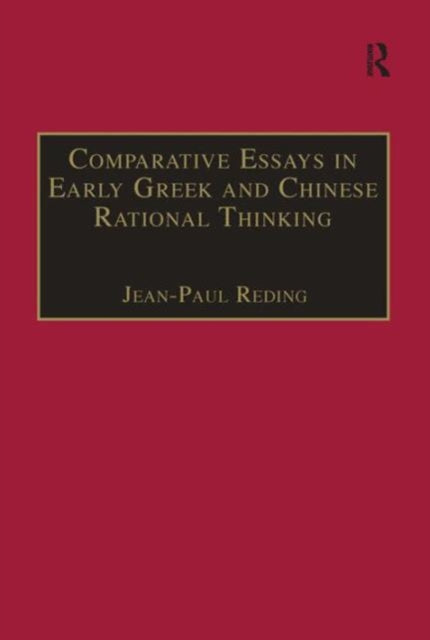 Book cover of: Comparative Essays in Early Greek and Chinese Rational Thinking. By: Jean-Paul Reding